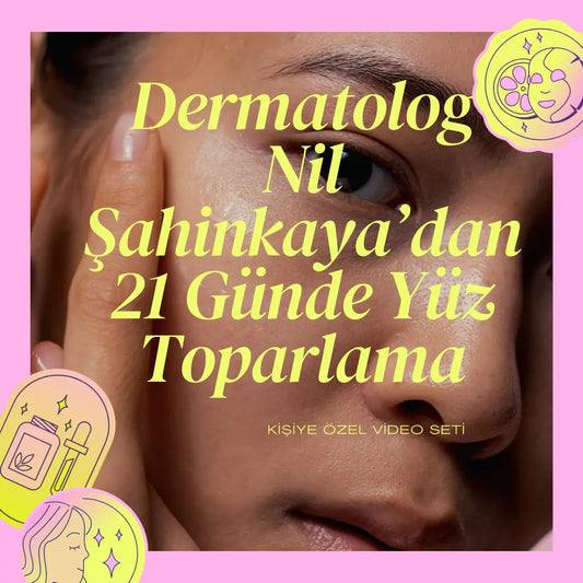 Dermatolog Nil Şahinkaya’dan Kişiye Özel 21 Günde Yüz Toparlama Video Programı